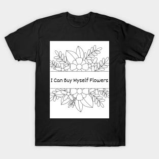 I Can Buy Myself Flowers T-Shirt